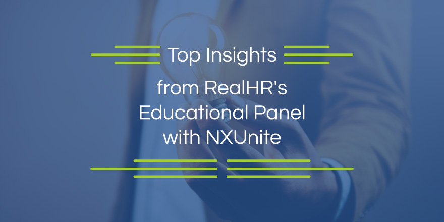 Top Insights from Real HR’s Educational Panel with NXUnite