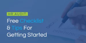 HR Audit: Free Checklist & Tips For Getting Started