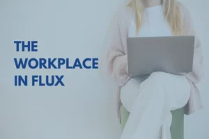 The Workplace in Flux